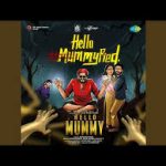Hello Mummyfied Song